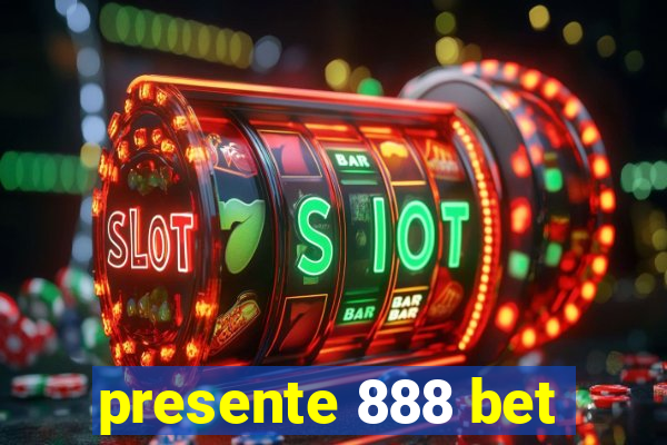 presente 888 bet